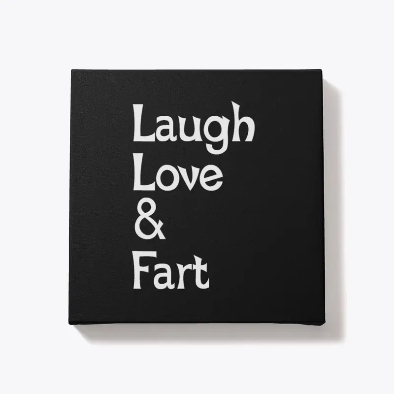 Laugh love and Fart